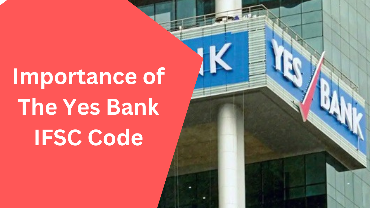 The Importance Of The Yes Bank IFSC Code - IFinance Box