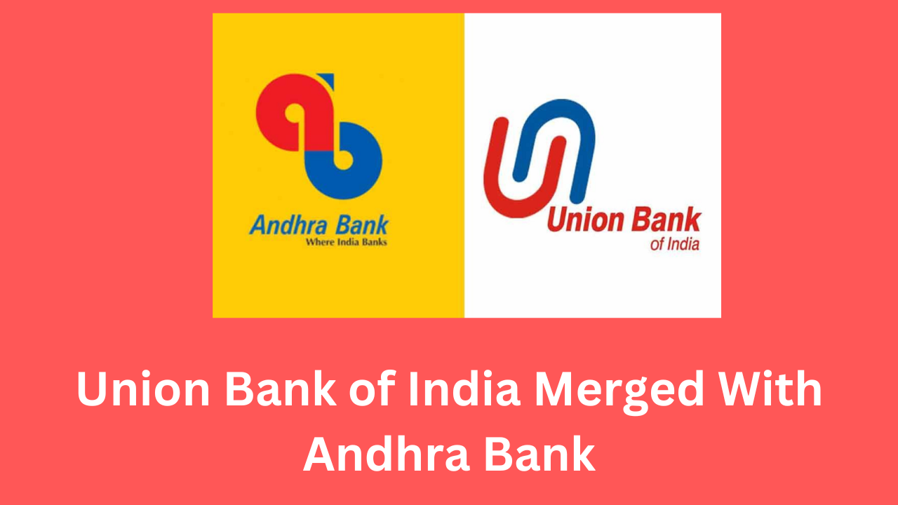 Union Bank of India Merged With Andhra Bank All You Need to Know