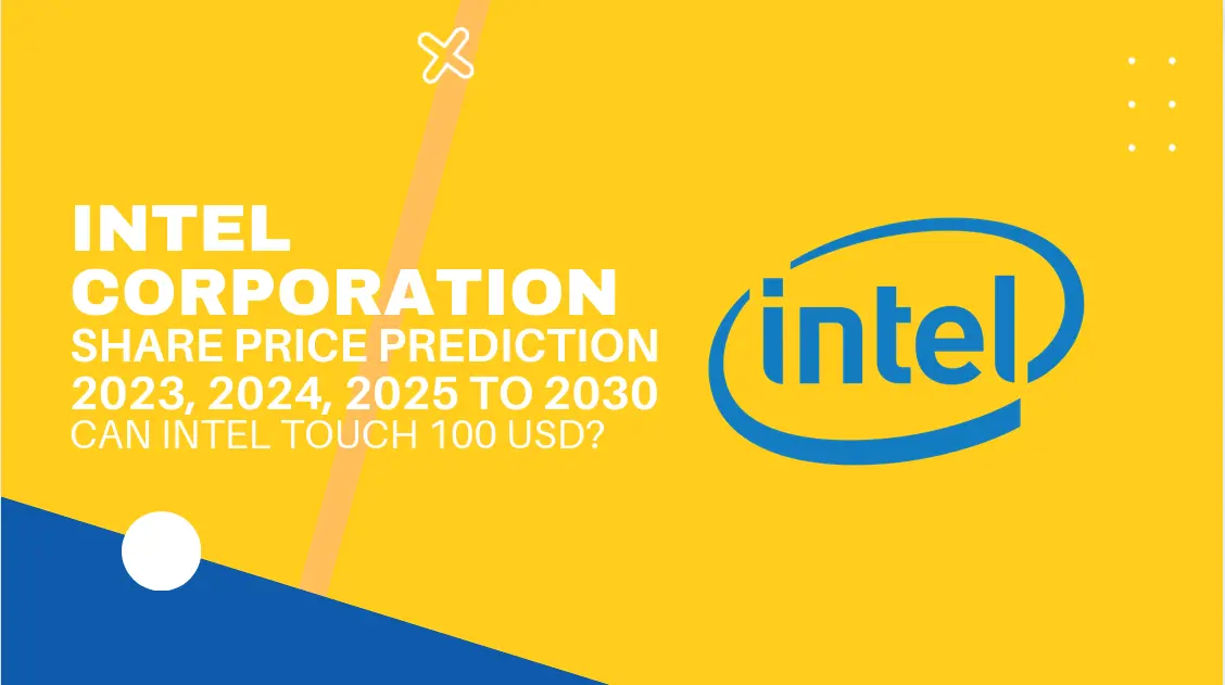 Intel Stock Forecast & Price Predictions for 2023, 2024-2025 and Beyond