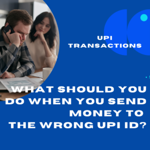 what to do when you send money to the wrong upi id?