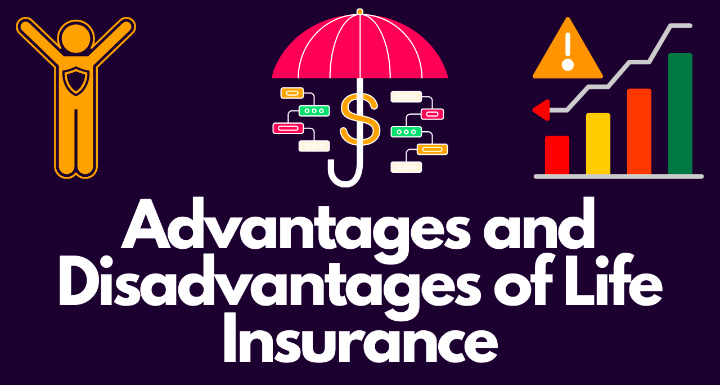 Advantages and Disadvantages of life insurance policy