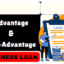 Advantages and Disadvantages of Business Loan