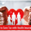 How to Save Tax with Health Insurance?
