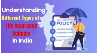 Understanding the Different Types of Life Insurance Policies in India