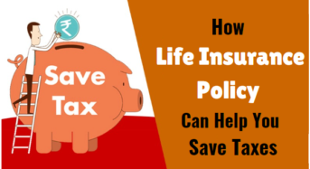 How Life Insurance Policy Can Help You Save Taxes ?