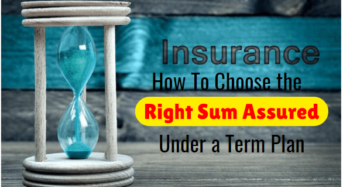 How To Choose the Right Sum Assured Under a Term Plan