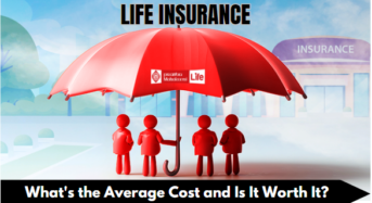 Life Insurance: What’s the Average Cost and Is It Worth It?