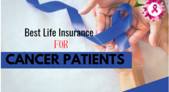 Best Life Insurance For Cancer Patients in India 2024