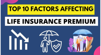 Top 10 Factors Affecting Life Insurance Premium