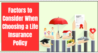 Factors to Consider When Choosing a Life Insurance Policy