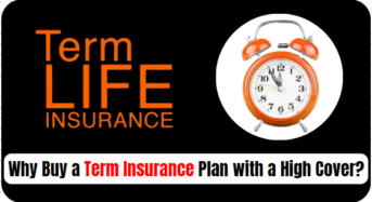 Why Buy a Term Insurance Plan with a High Cover?