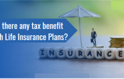 Is there any tax benefit with Life Insurance Plans?