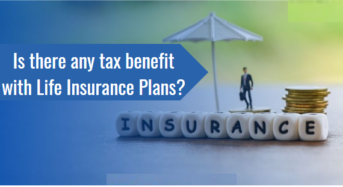 Is there any tax benefit with Life Insurance Plans?