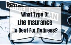 What Type Of Life Insurance Is Best For Retirees?