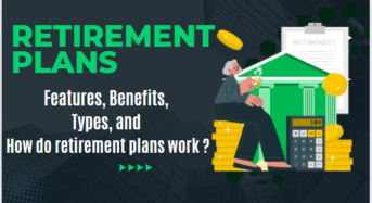 Retirement Plans : Features, Benefits, Types and How do retirement plans work?