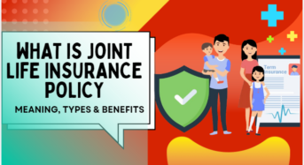 What Is Joint Life Policy- Meaning, Types & Benefits