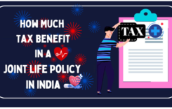 How Much Tax Benefit In A Joint Life Policy In India