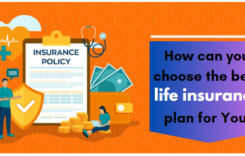 How can you choose the Best Life Insurance Plan for You?