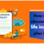 How can you choose the Best Life Insurance Plan for You?