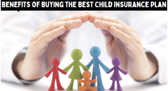 Benefits of Buying the Best Child Insurance Plan