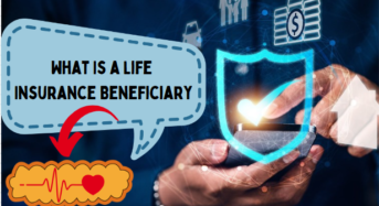 What Is a Life Insurance Beneficiary